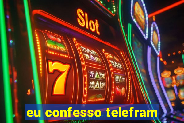 eu confesso telefram